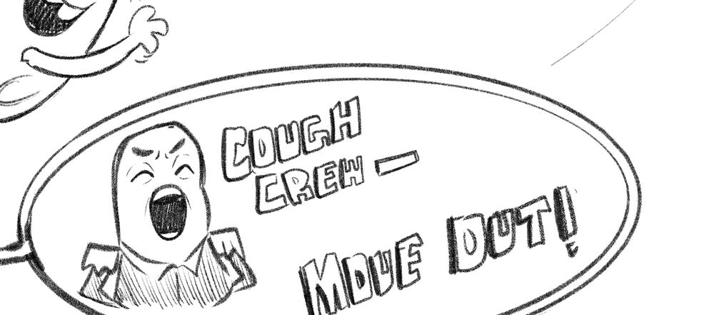 Hand-lettered sign: COUGH CREW, MOVE OUT!